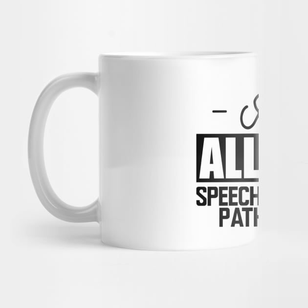Speech Language Pathologist - I am all talk by KC Happy Shop
